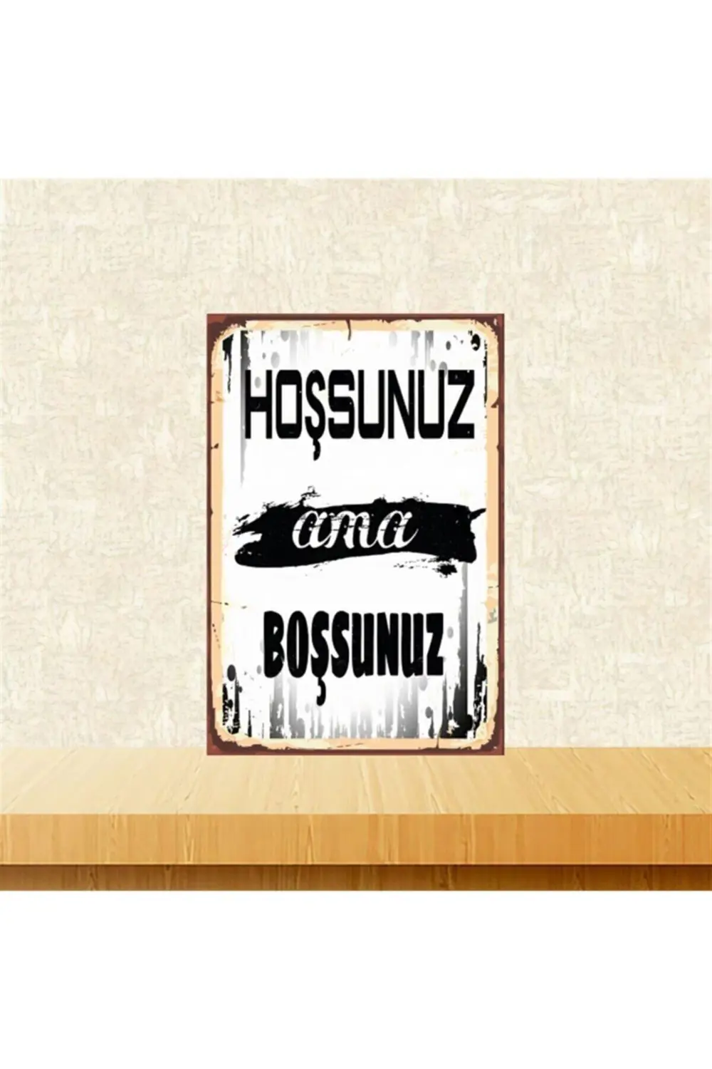 Hoşsunuz Ama Boşsunuz 20-30 Cm Retro Ahşap Poster Tkfx4420 Fiyatı, Yorumları ve Özellikleri