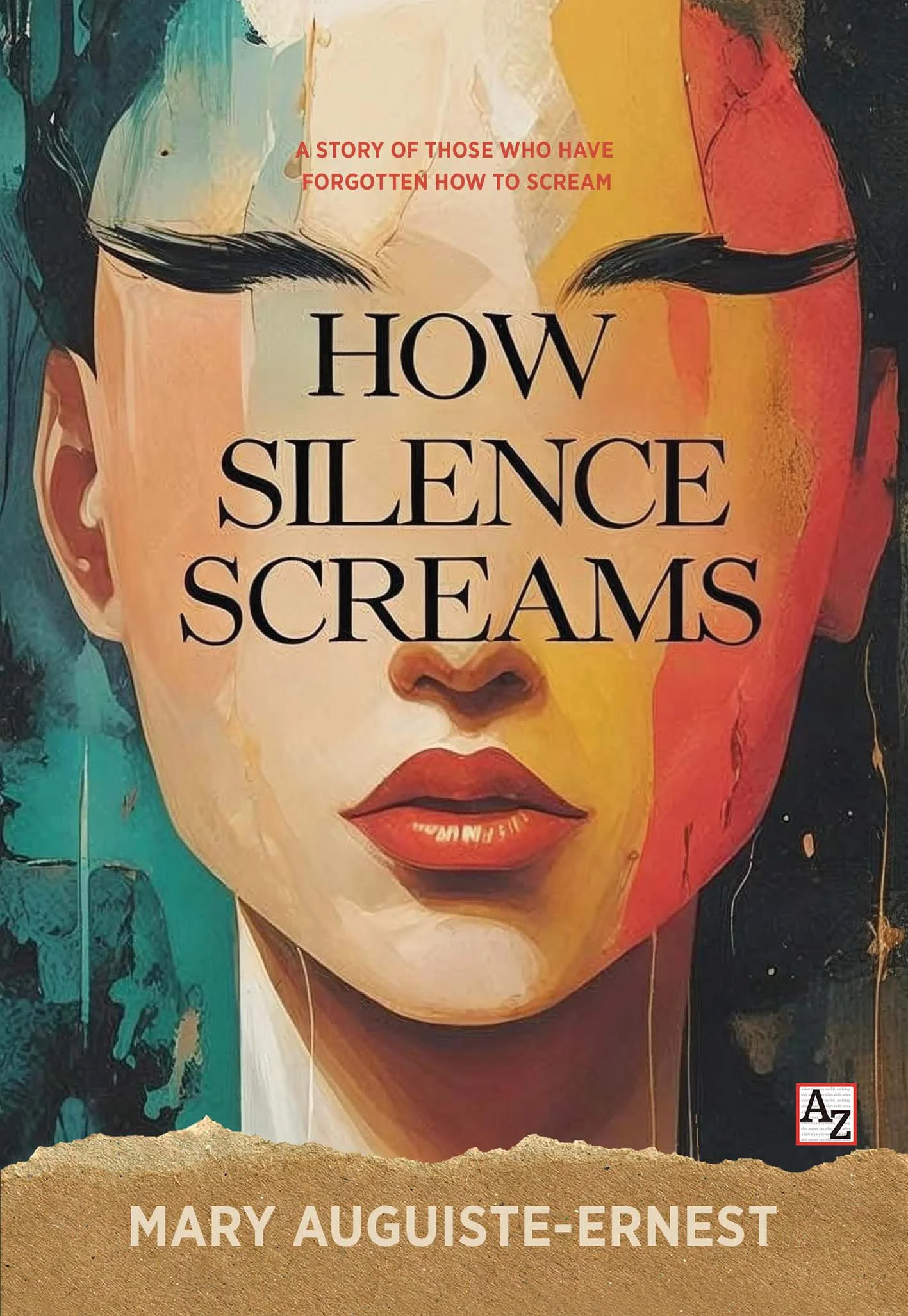 How Silence Screams - Mary Auguiste-Ernest How Silence Screams - Mary Auguiste-Ernest