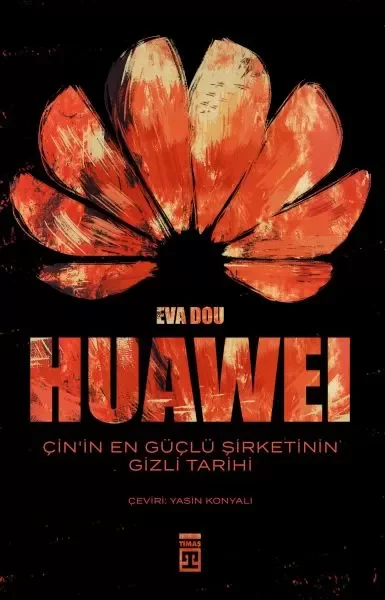 Huawei – Çin’in En Güçlü Şirketinin Gizli Tarihi