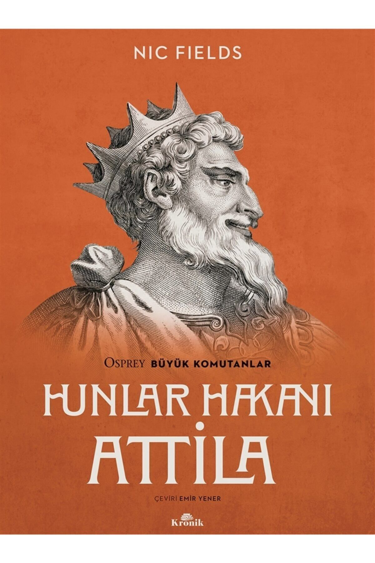 Kronik Kitap Hunlar Hakani Attila - Nic Fields 9786257631020