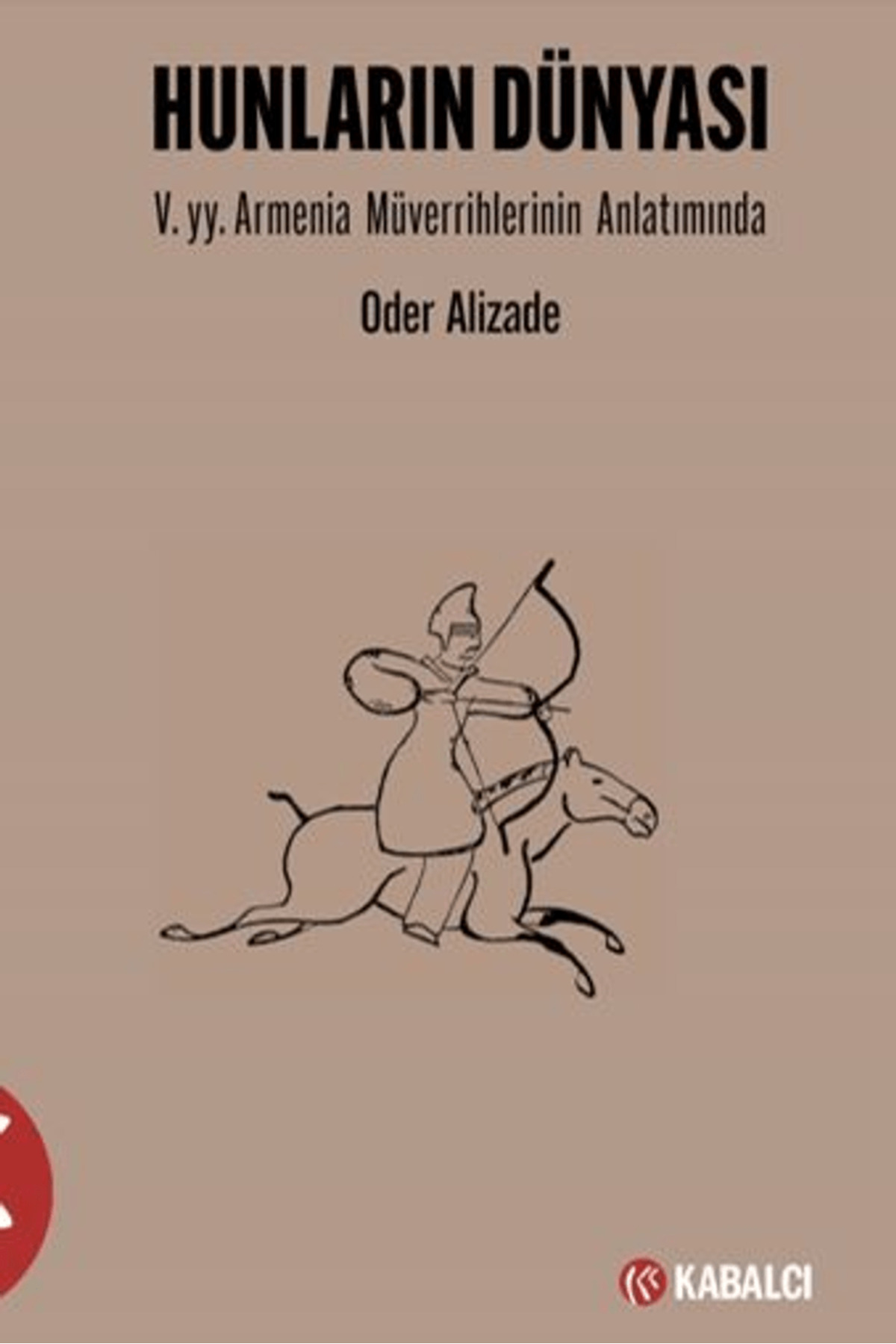 Hunların Dünyası / Oder Alizade / Kabalcı Yayınevi - Doruk Yayınl Hunların Dünyası / Oder Alizade / Kabalcı Yayınevi - Doruk Yayınl