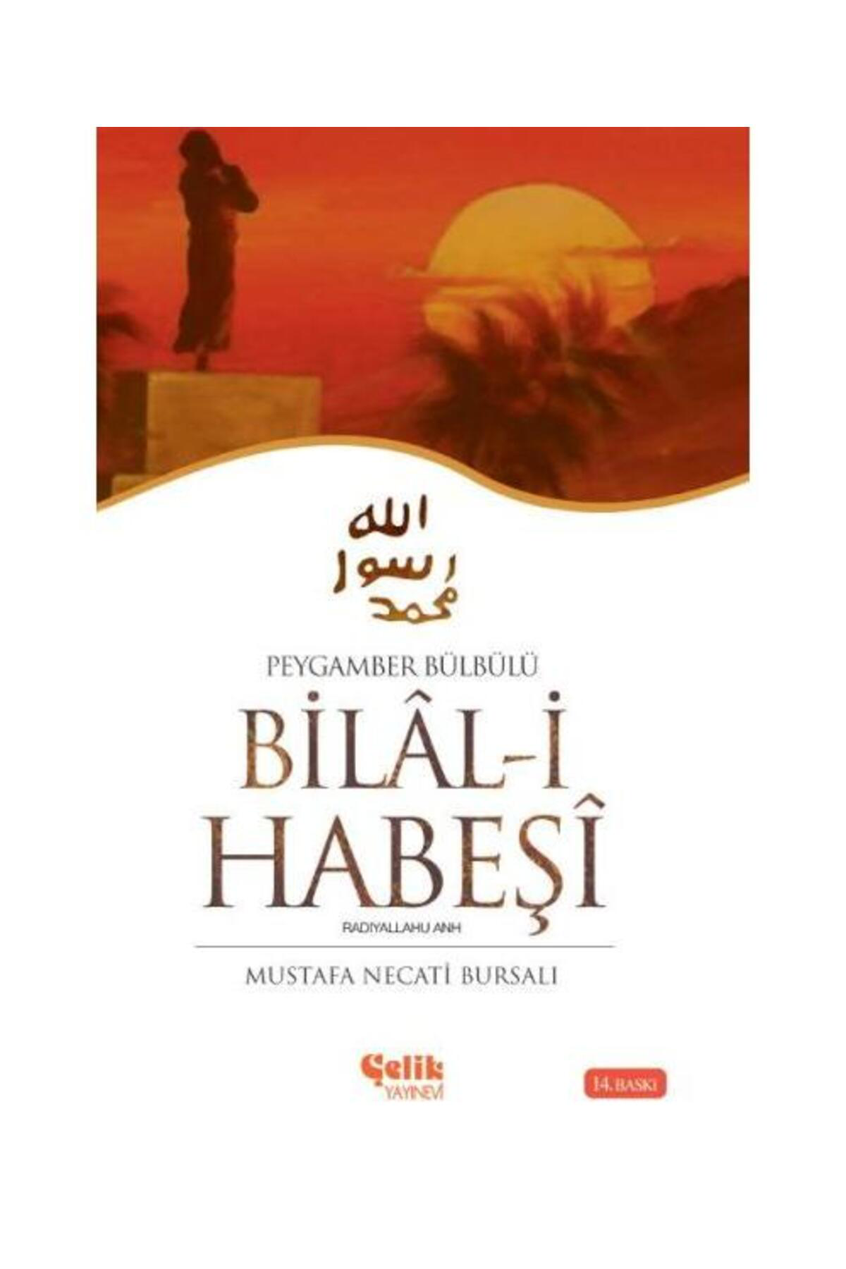 Çelik Yayınevi Hz. Bilal İ Habeşi Peygamber Bülbülü / / Mustafa Necati Bursalı