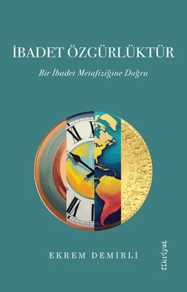İbadet Özgürlüktür – Bir İbadet Metafiziğine Doğru Fiyatı, Yorumları ve Özellikleri