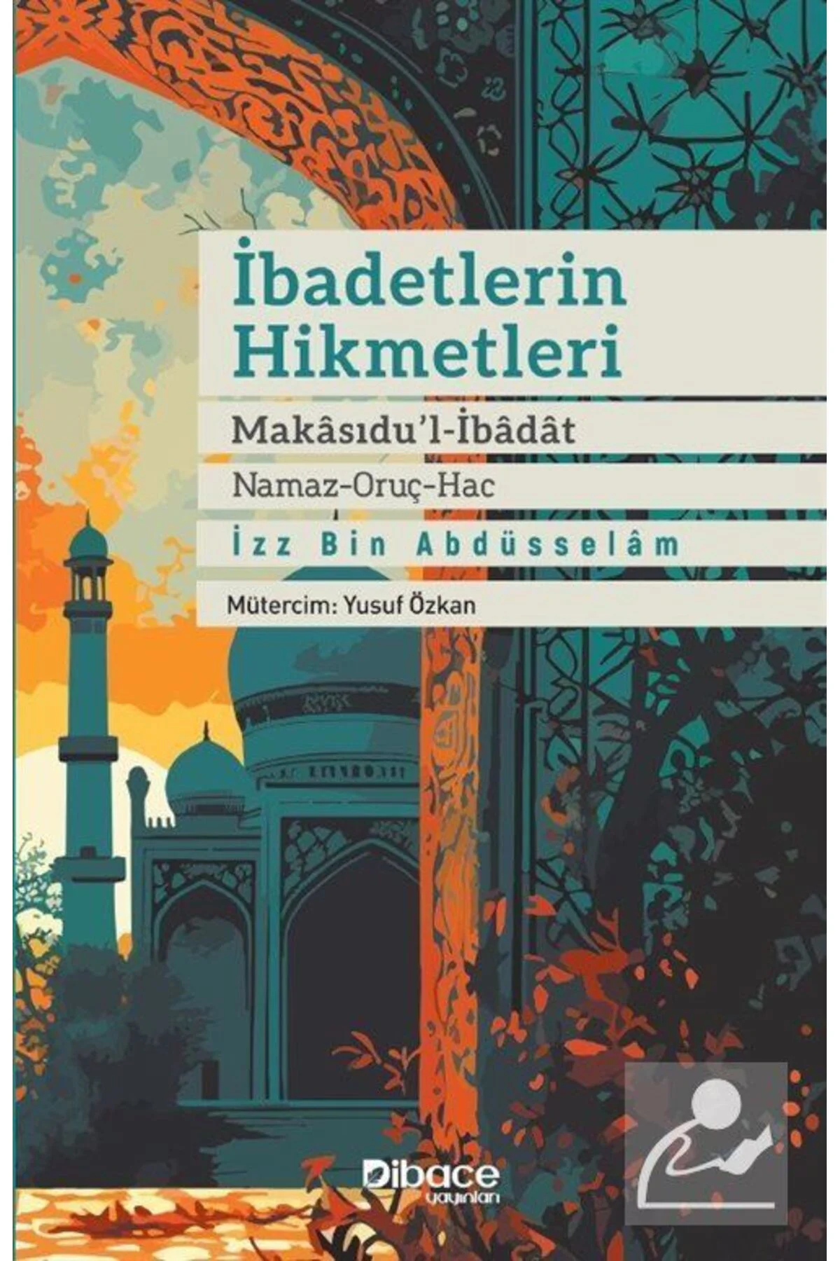 İbadetlerin Hikmetleri & Makasidu'l Ibadat (NAMAZ ORUÇ HAC)