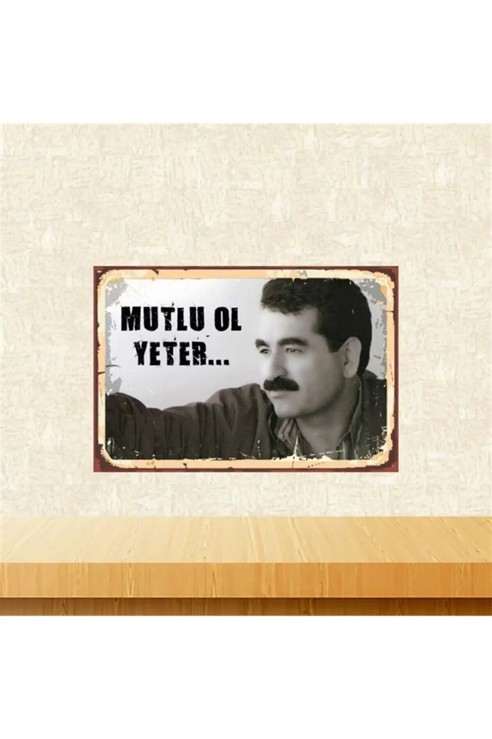 Ibrahim Tatlıses Mutlu Ol Yeter Retro Ahşap Tablo Tkfx5555