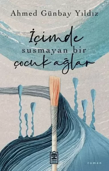 İçimde Susmayan Bir Çocuk Ağlar
