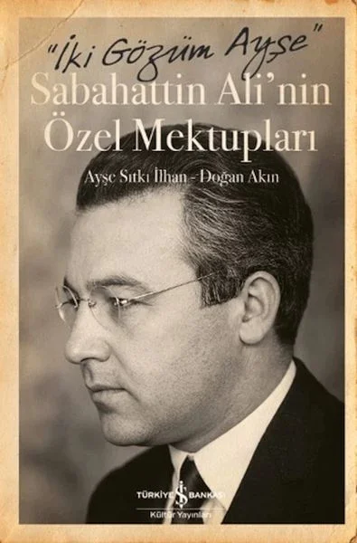 İki Gözüm Ayşe - Sabahattin Ali'nin Özel Mektupları Fiyatı, Yorumları ve Özellikleri