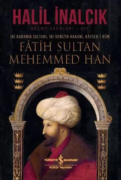 İki Karanın Sultanı İki Denizin Hakanı Kayser-i Rum - Fatih Sulta
