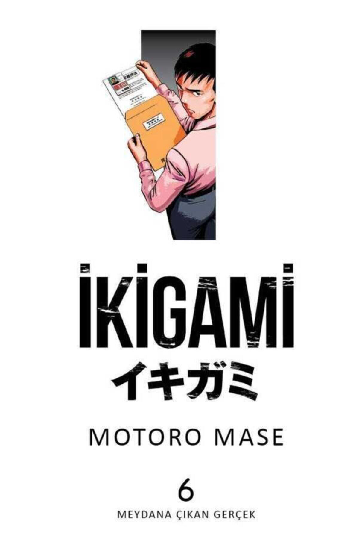 İkigami Cilt 6 - Meydana Çıkan Gerçek Türkçe Çizgi Roman