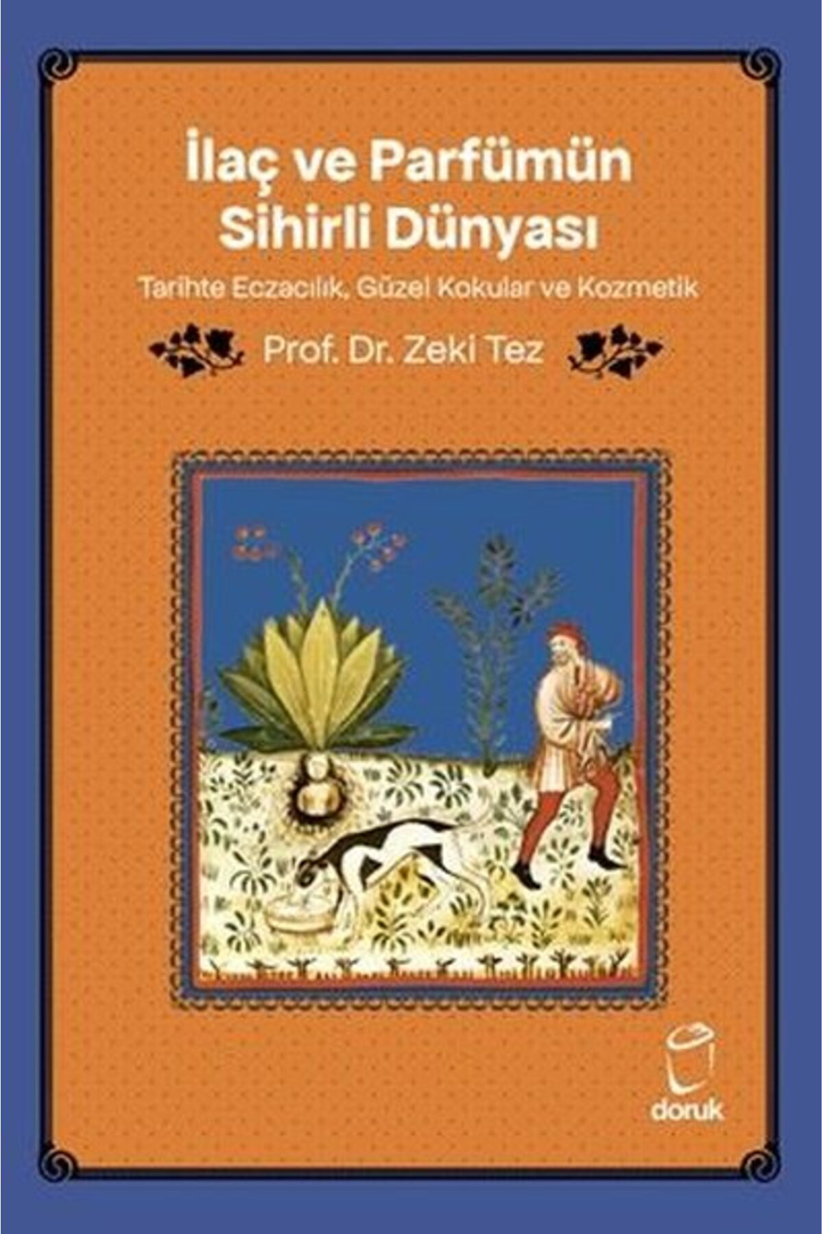 İlaç ve Parfümün Sihirli Dünyası - Tarihte Eczacılık Güzel Kokula