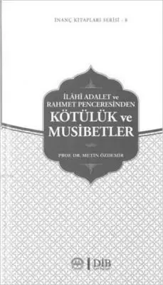İlahi Adalet ve Rahmet Penceresinden Kötülük ve Musibetler / İnanç Kitapları Serisi 8 Fiyatı, Yorumları ve Özellikleri