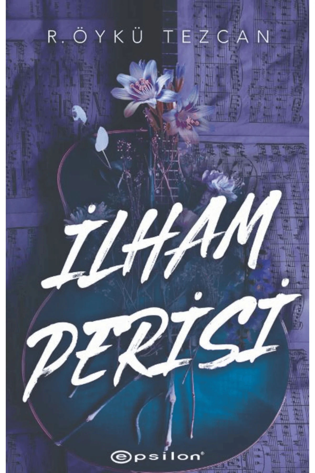 İlham Perisi / R. Öykü Tezcan / Epsilon Yayınevi / 9786254146329 İlham Perisi / R. Öykü Tezcan / Epsilon Yayınevi / 9786254146329