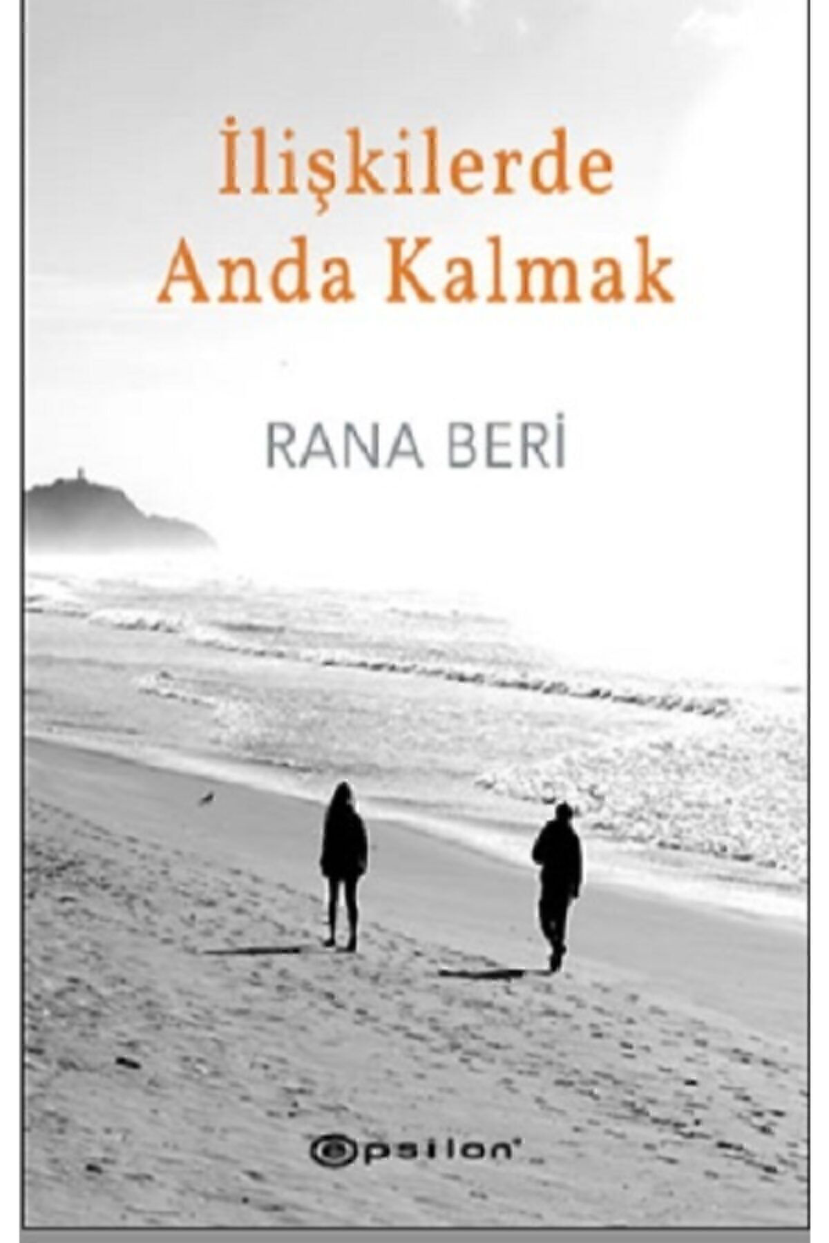 Epsilon Yayınevi İlişkilerde Anda Kalmak - Rana Beri Ciltli