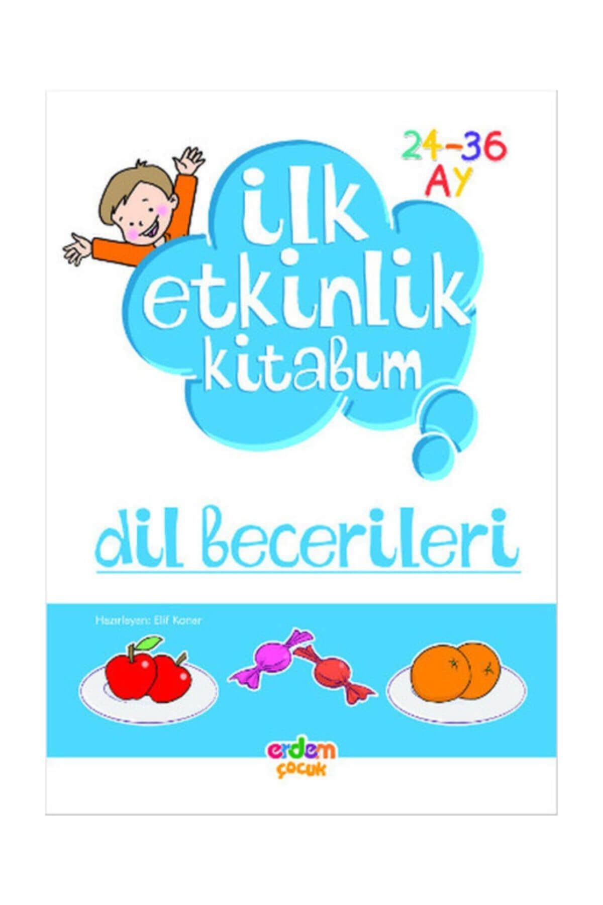 Erdem Çocuk İlk Etkinlik Kitabim - Dil Becerileri - Kolektif