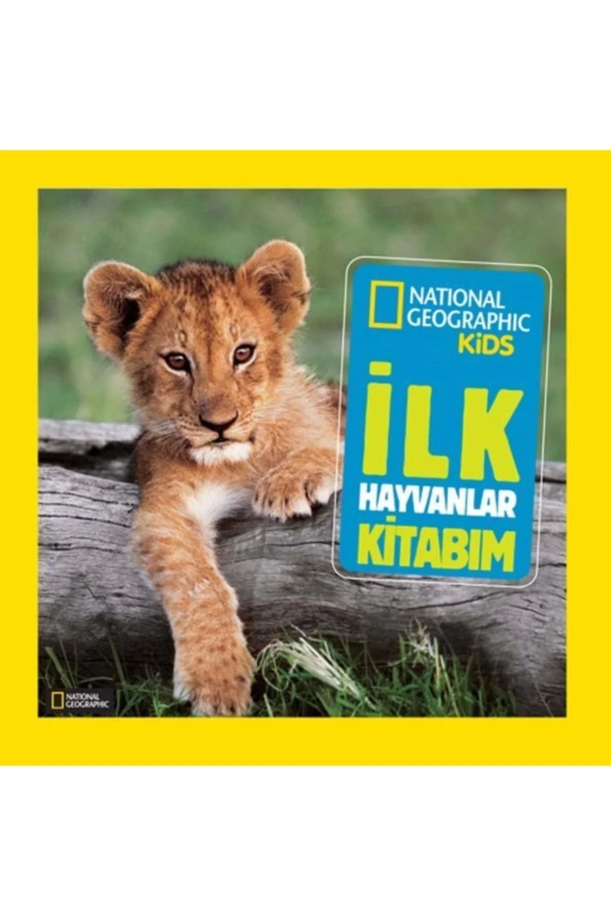 Ilk Hayvanlar Kitabım - National Geographic Kids Catherine D. Hug
