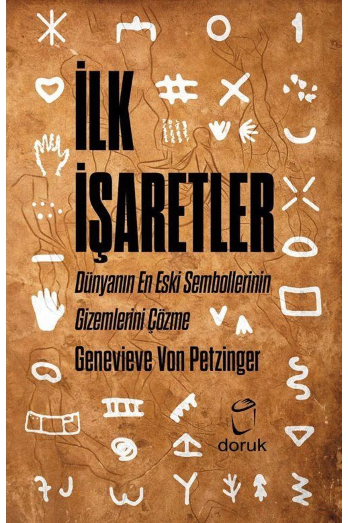 İlk İşaretler & Dünyanın En Eski Sembollerinin Gizemlerini Çözme