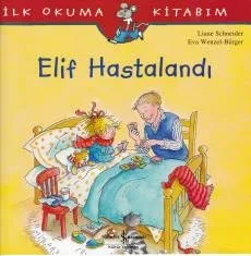 İlk Okuma Kitabım - Elif Hastalandı Fiyatı, Yorumları ve Özellikleri