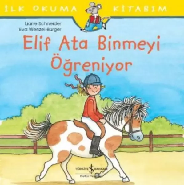 İlk Okuma Kitabım - Elif Ata Binmeyi Öğreniyor