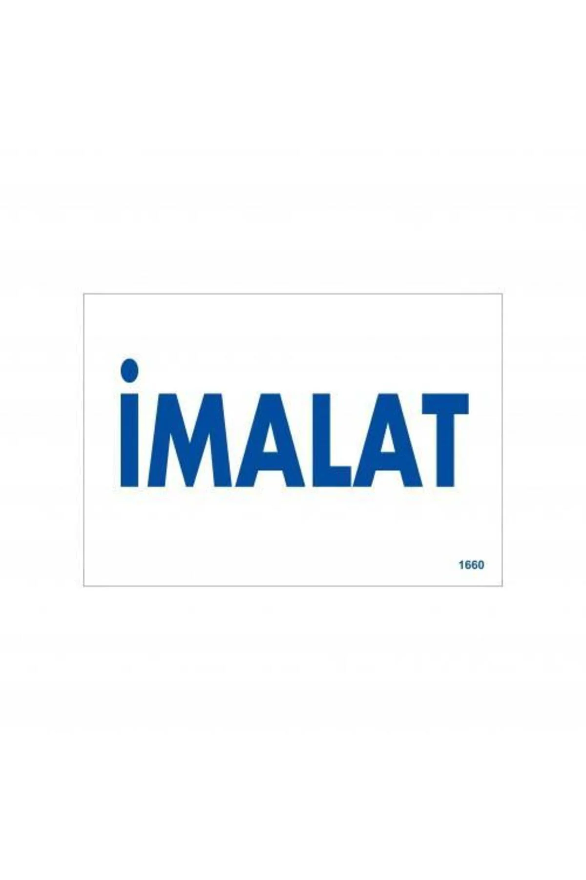 İmalat Uyarı Levhası 17,5x25 KOD:1660 İmalat Uyarı Levhası 17,5x25 KOD:1660