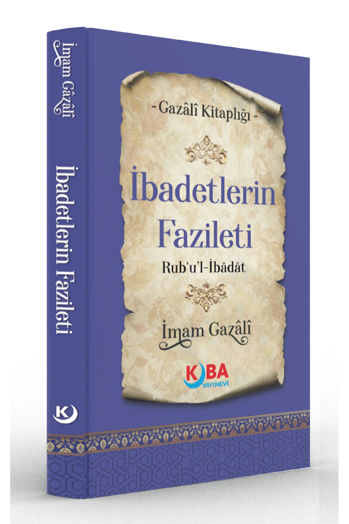 İMAM GAZALİ-İBADETLERİN FAZİLETİ-Rub‘u’l İbâdât
