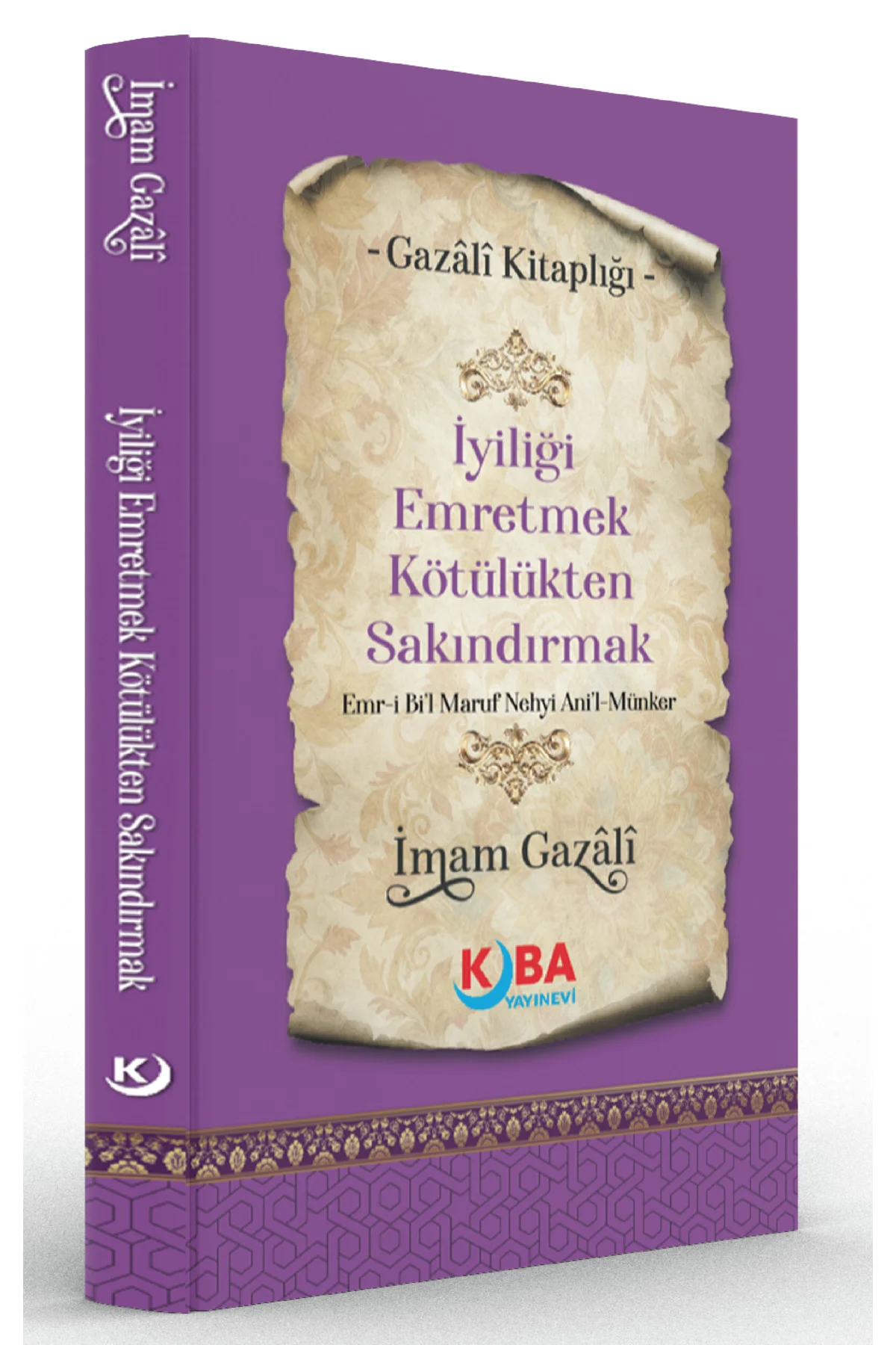 İMAM GAZALİ-İyiliği Emretmek Kötülükten Sakındırmak-Emri Bi’l-Mar