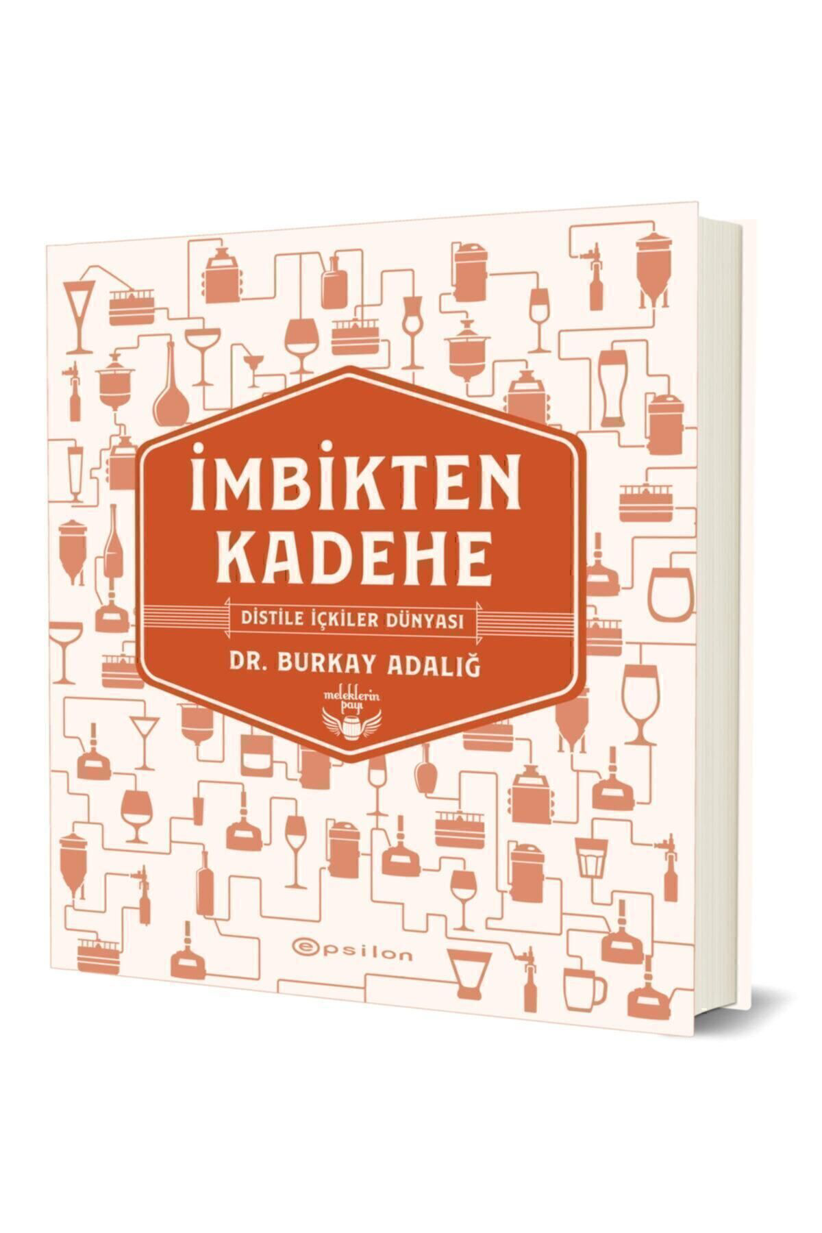 Epsilon Yayınevi İmbikten Kadehe Distile İçkiler Dünyası - Dr. Burkay Adalığ