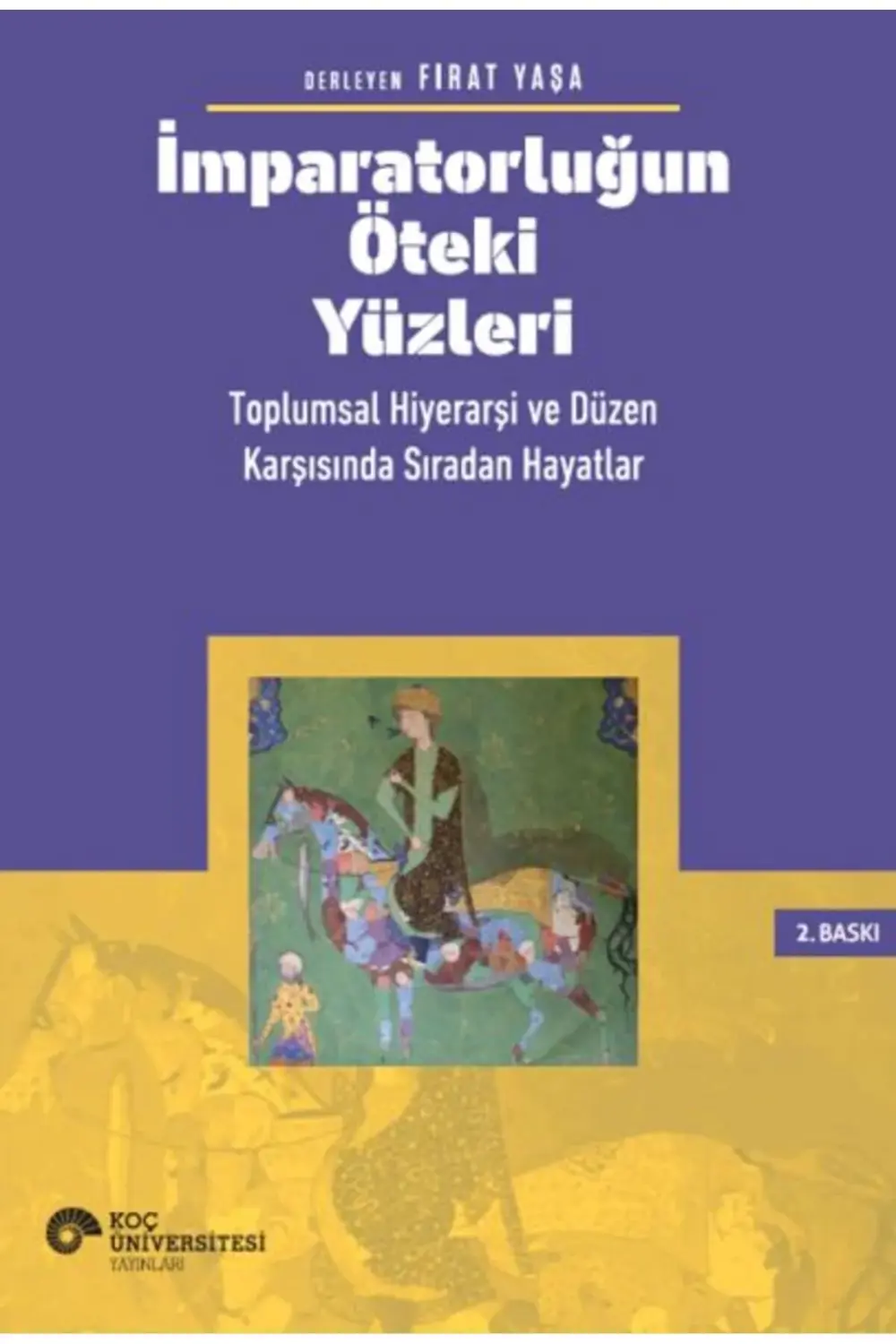 İmparatorluğun Öteki Yüzleri Toplumsal Hiyerarşi ve Düzen Karşısı