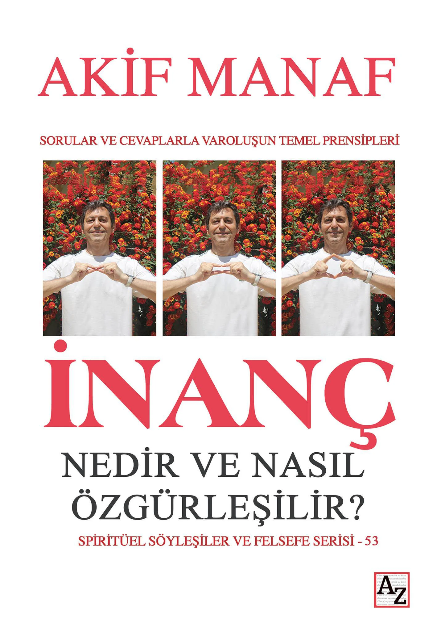 İnanç Nedir ve Nasıl Özgürleşilir? - Akif Manaf İnanç Nedir ve Nasıl Özgürleşilir? - Akif Manaf