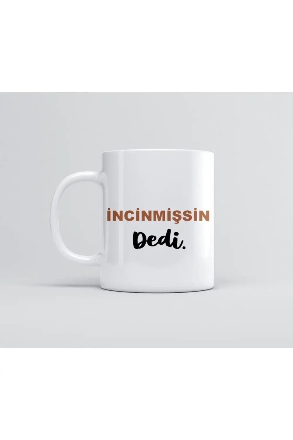 Incişmissin Dedi Baskılı Kupa Bardak