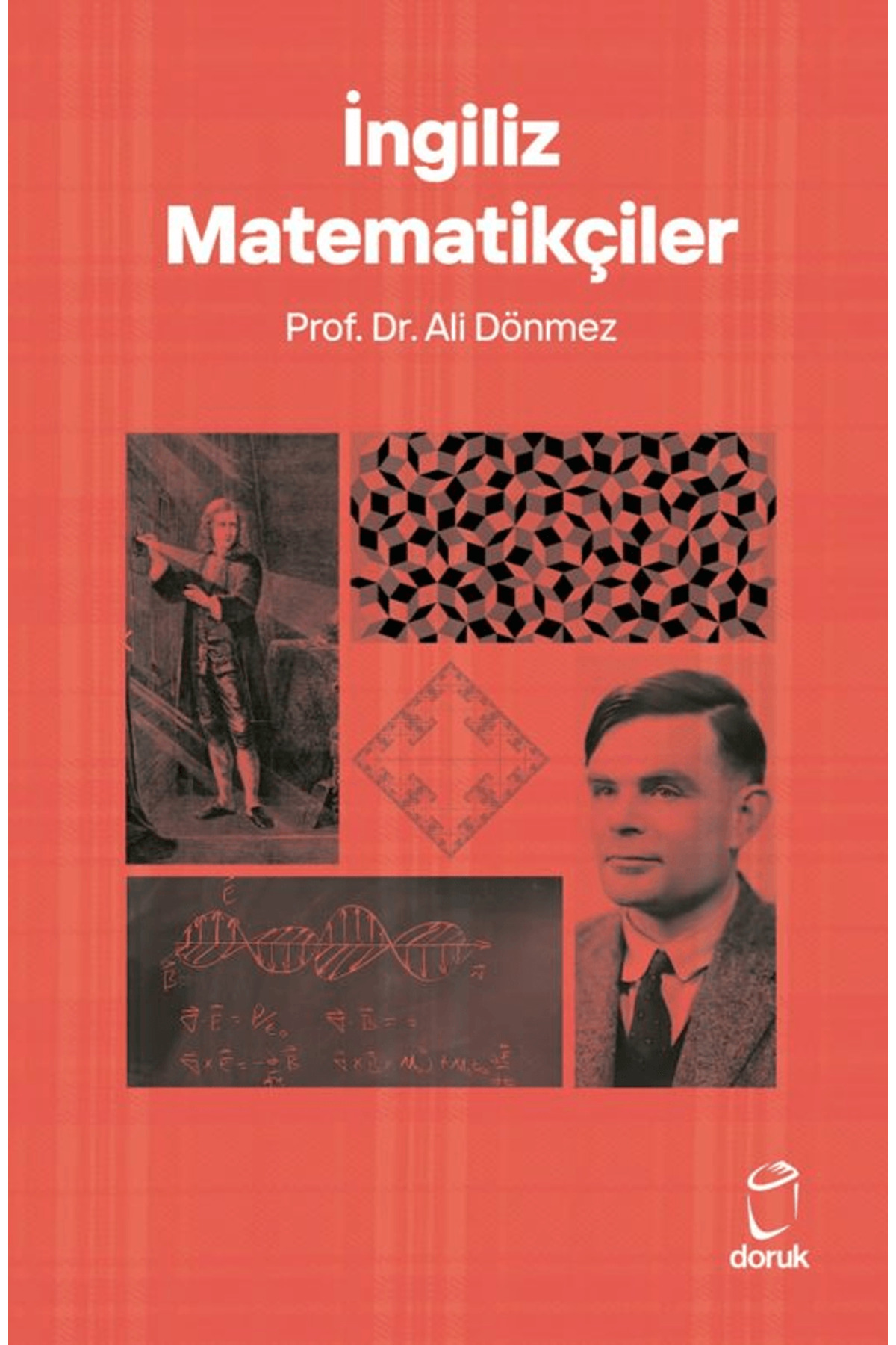 İngiliz Matematikçiler / Ali Dönmez / Doruk Yayınları / 978625958 İngiliz Matematikçiler / Ali Dönmez / Doruk Yayınları / 978625958