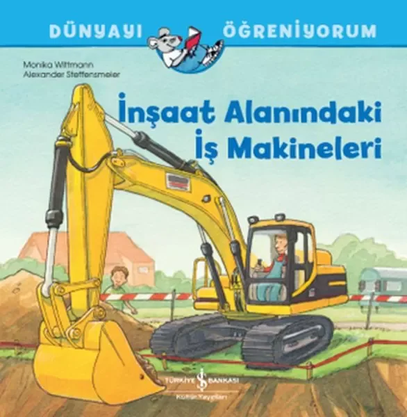 İnşaat Alanındaki İş Makineleri Dünyayı Öğreniyorum İnşaat Alanındaki İş Makineleri Dünyayı Öğreniyorum