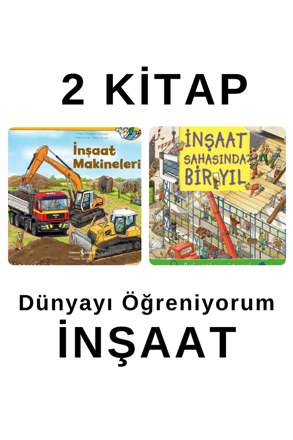 İNŞAAT MAKİNELERİ - İNŞAAT SAHASINDA BİR YIL İNŞAAT MAKİNELERİ - İNŞAAT SAHASINDA BİR YIL
