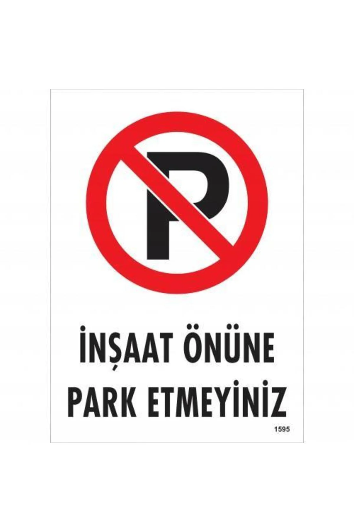 İnşaat Önüne Park Etmeyiniz Uyarı Levhası 25x35 KOD:1595 İnşaat Önüne Park Etmeyiniz Uyarı Levhası 25x35 KOD:1595