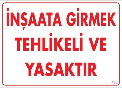 İnşaata Girmek Yasaktır Uyarı Levhası 25x35 KOD:453 Fiyatı, Yorumları ve Özellikleri