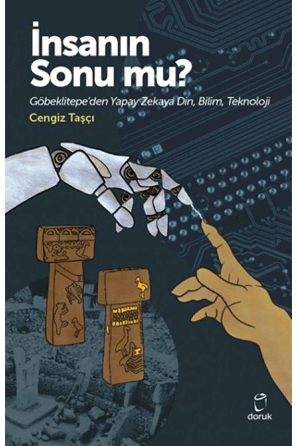 Insanın Sonu Mu? - Göbeklitepe'den Yapay Zekaya Din, Bilim, Tekno