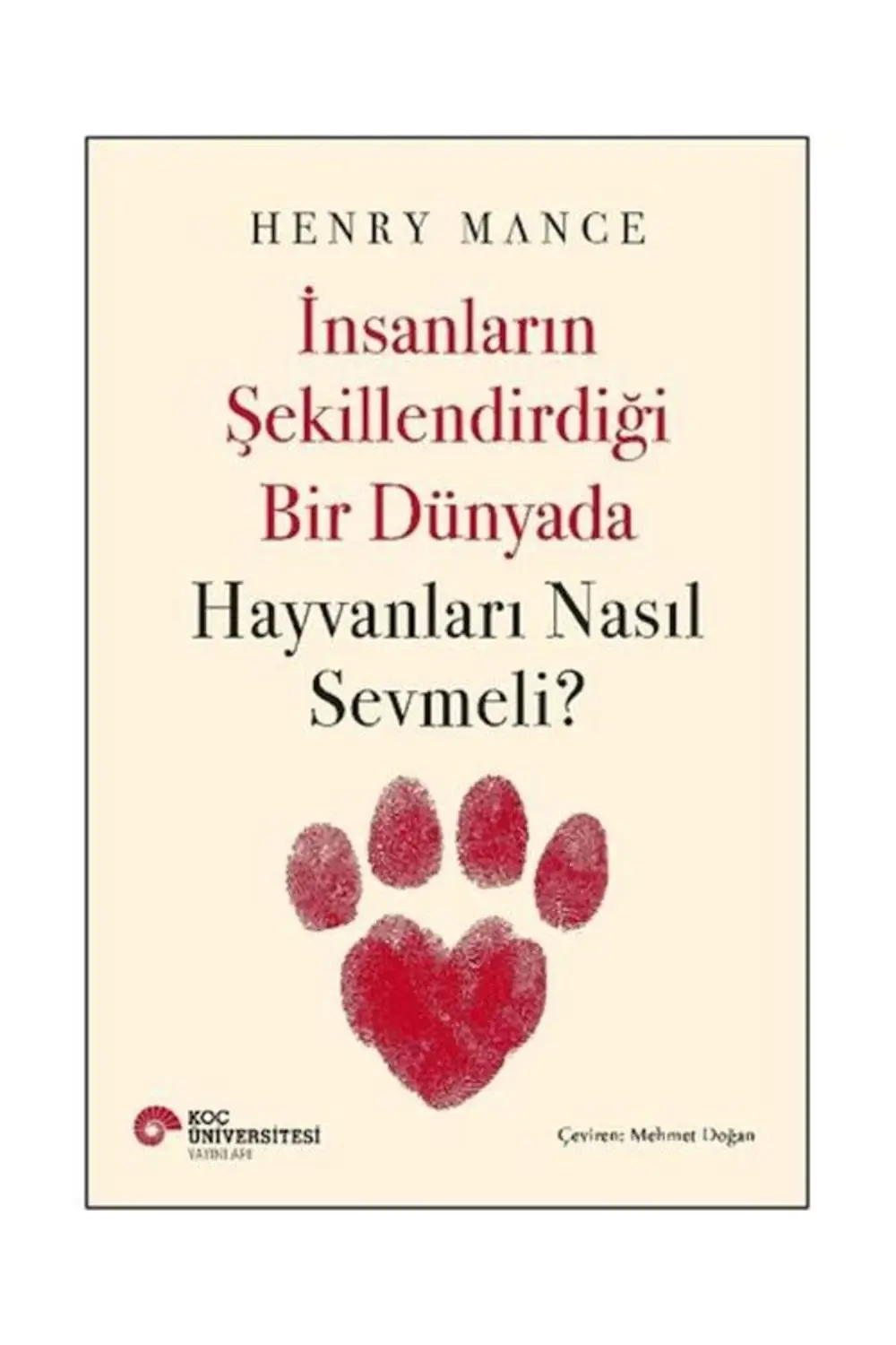 İnsanların Şekillendirdiği Bir Dünyada Hayvanları Nasıl Sevmeli