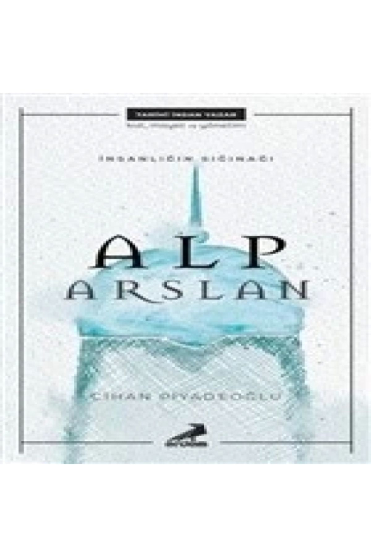 Erdem Yayinlari İnsanliğin Siğinaği Alp Arslan