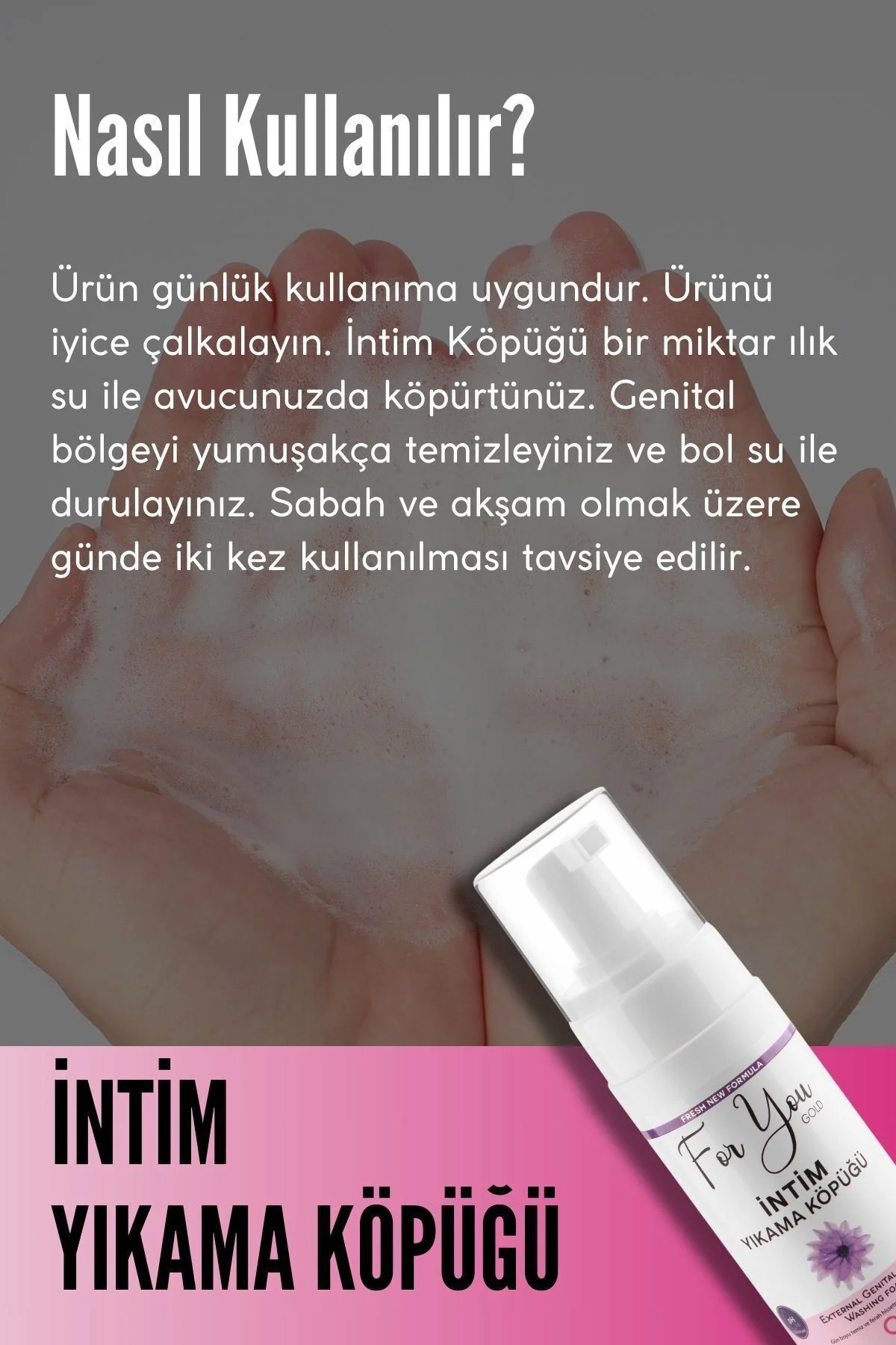 Intim (GENİTAL) Bölge Ph Dengeli Günlük Yıkama Köpüğü (KOKU,AKINT