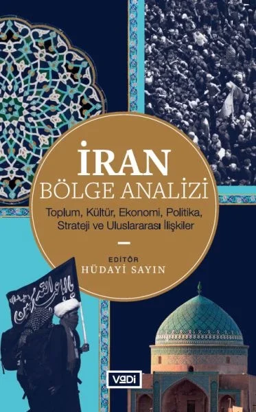 İran Bölge Analizi - Toplum, Kültür, Ekonomi, Politika, Strateji ve Uluslararası İlişkiler Fiyatı, Yorumları ve Özellikleri