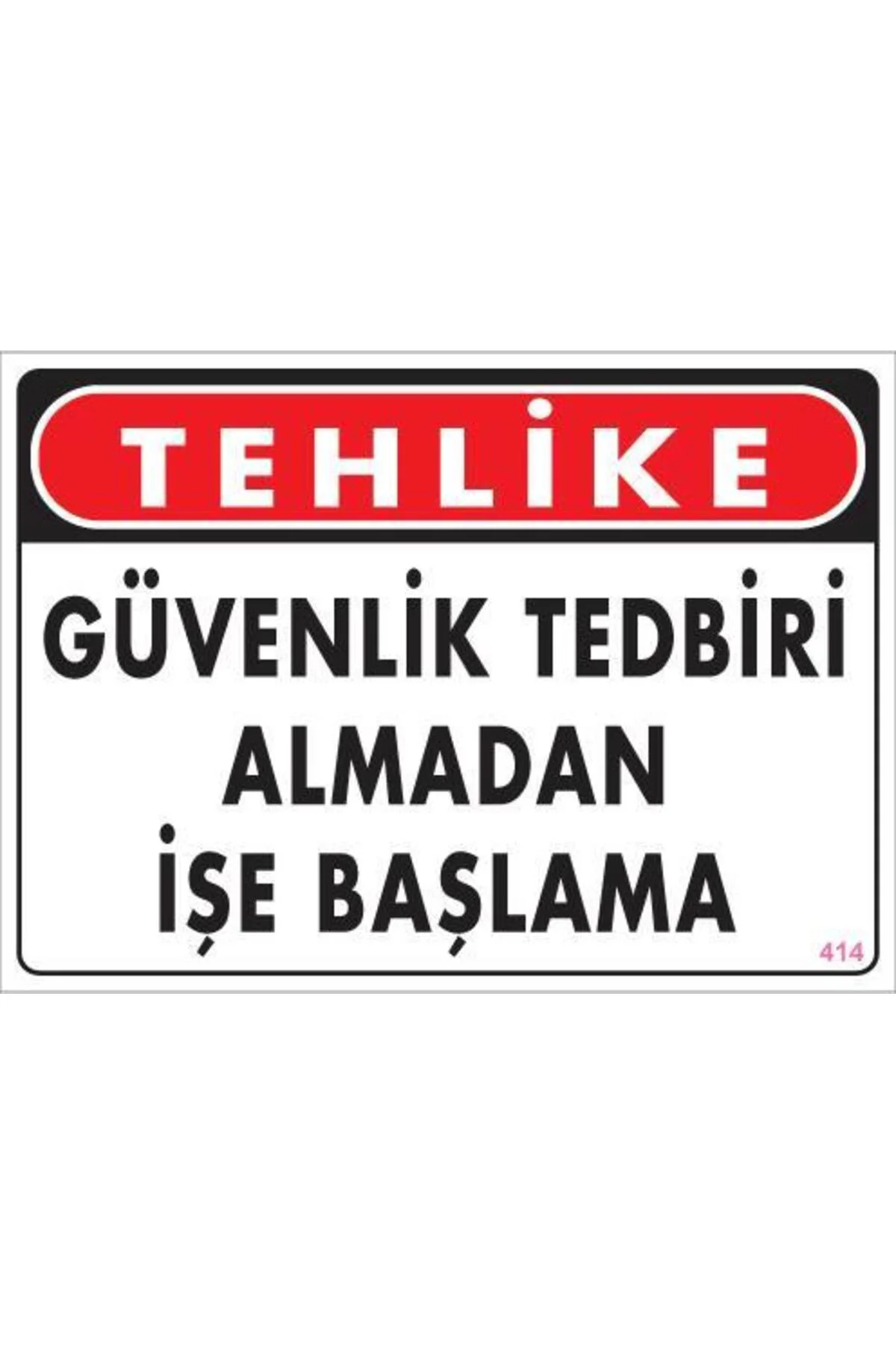 İş Güvenliği Uyarı Levhası 25x35 KOD:414