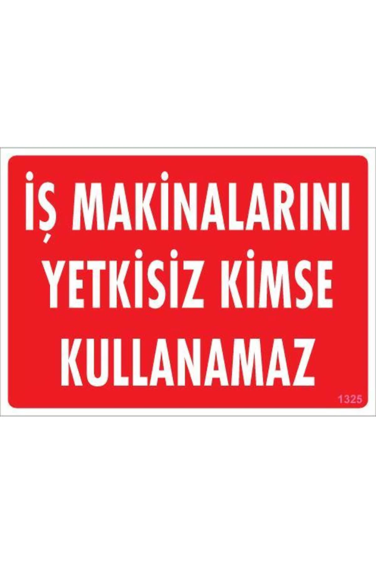 İş Makinaları Uyarı Levhası 25x35 KOD:1325