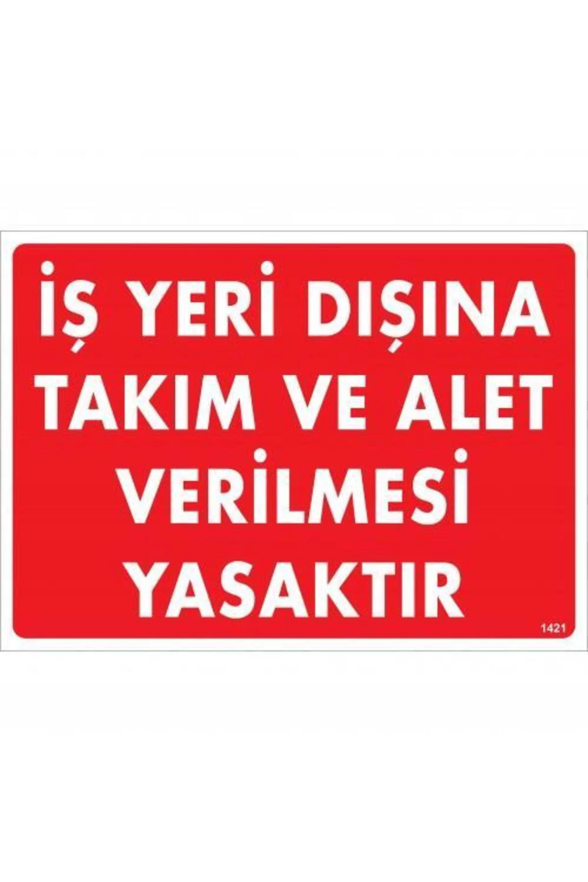 İş Yeri Dışına Takım Ve Alet Verilmesi Yasaktır Uyarı Levhası 25x İş Yeri Dışına Takım Ve Alet Verilmesi Yasaktır Uyarı Levhası 25x