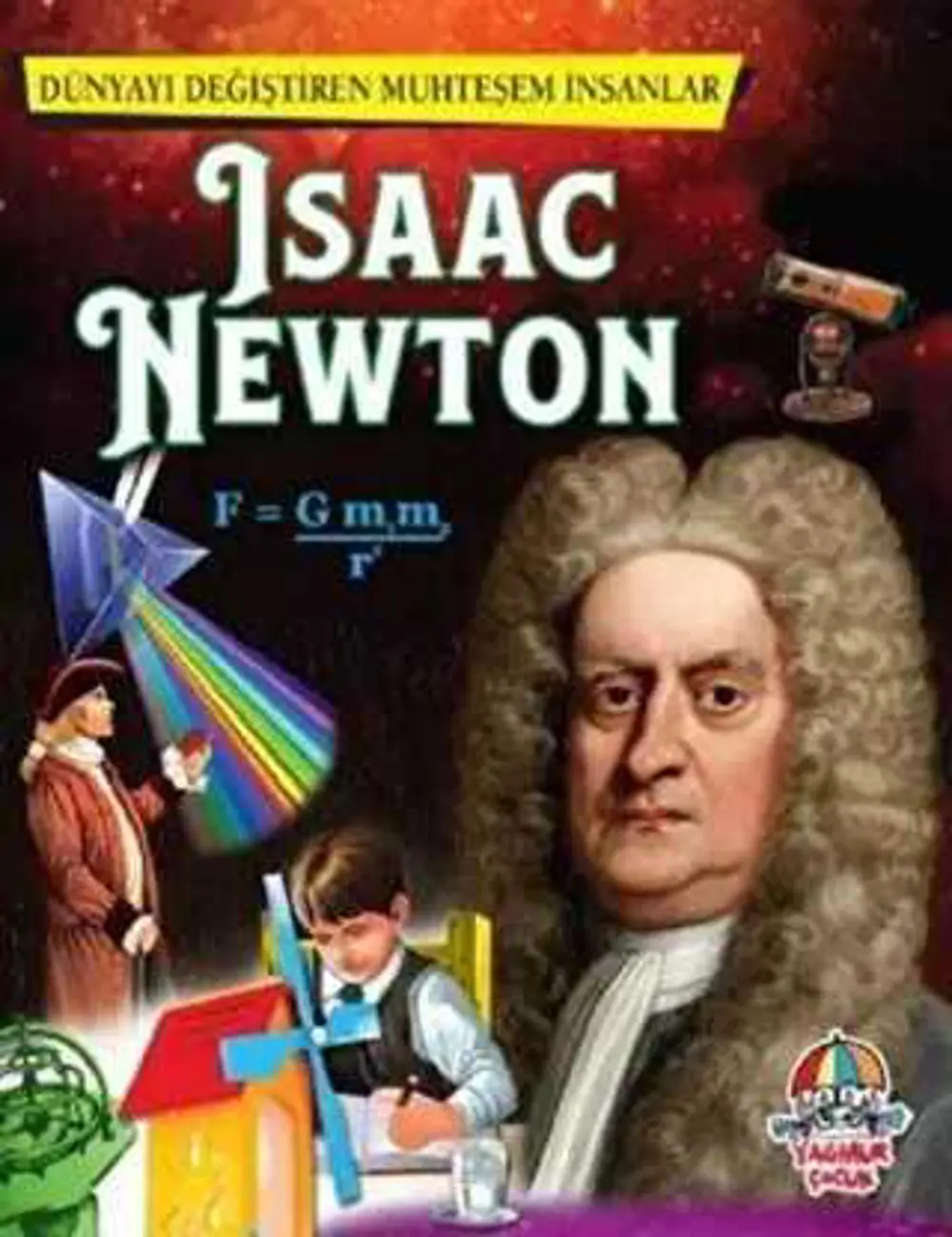 Isaac Newton- Dünyayı Değiştiren Muhteşem İnsanlar Isaac Newton- Dünyayı Değiştiren Muhteşem İnsanlar