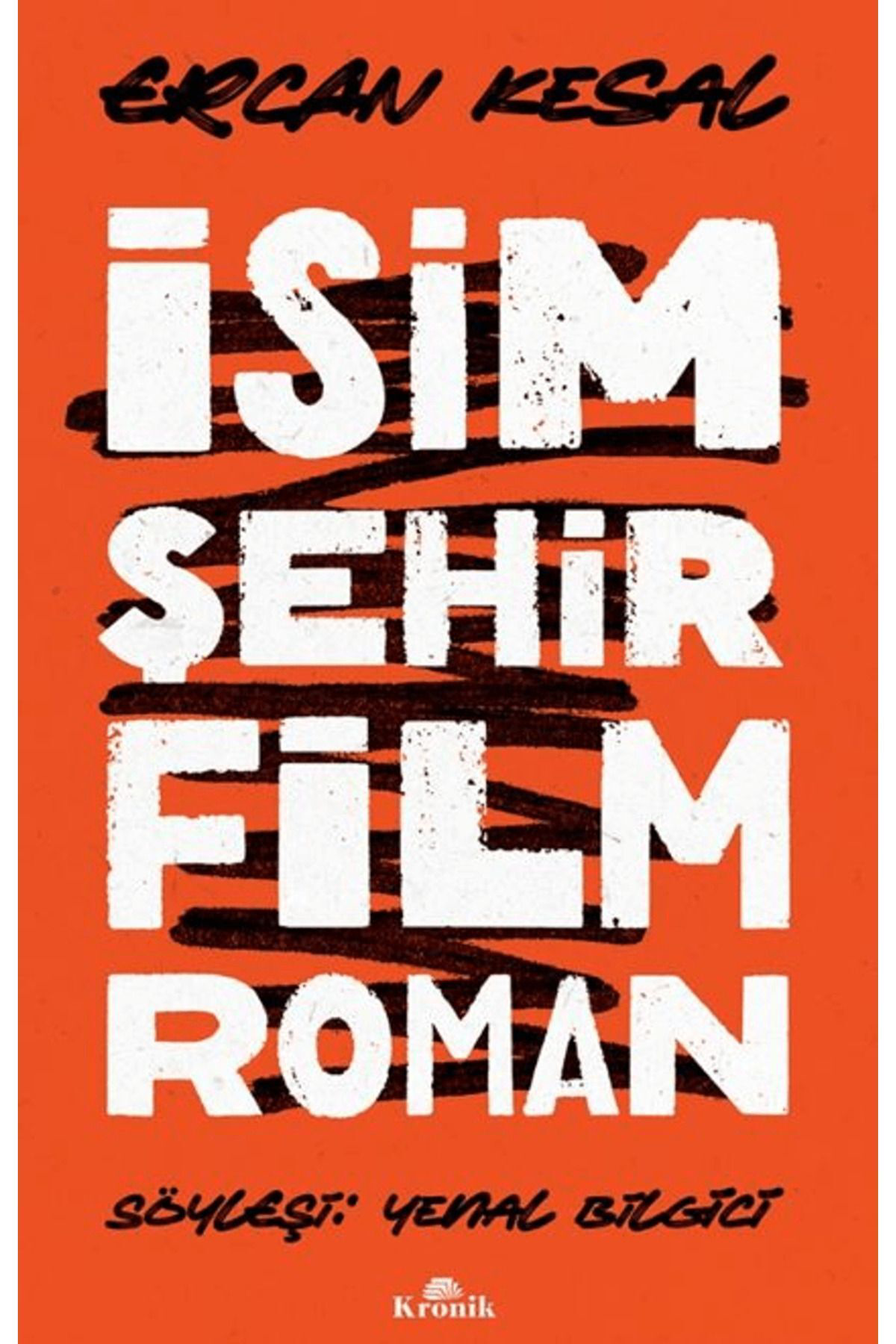 Kronik Kitap İsim Şehir Film Roman / Ercan Kesal / / 9786256228238