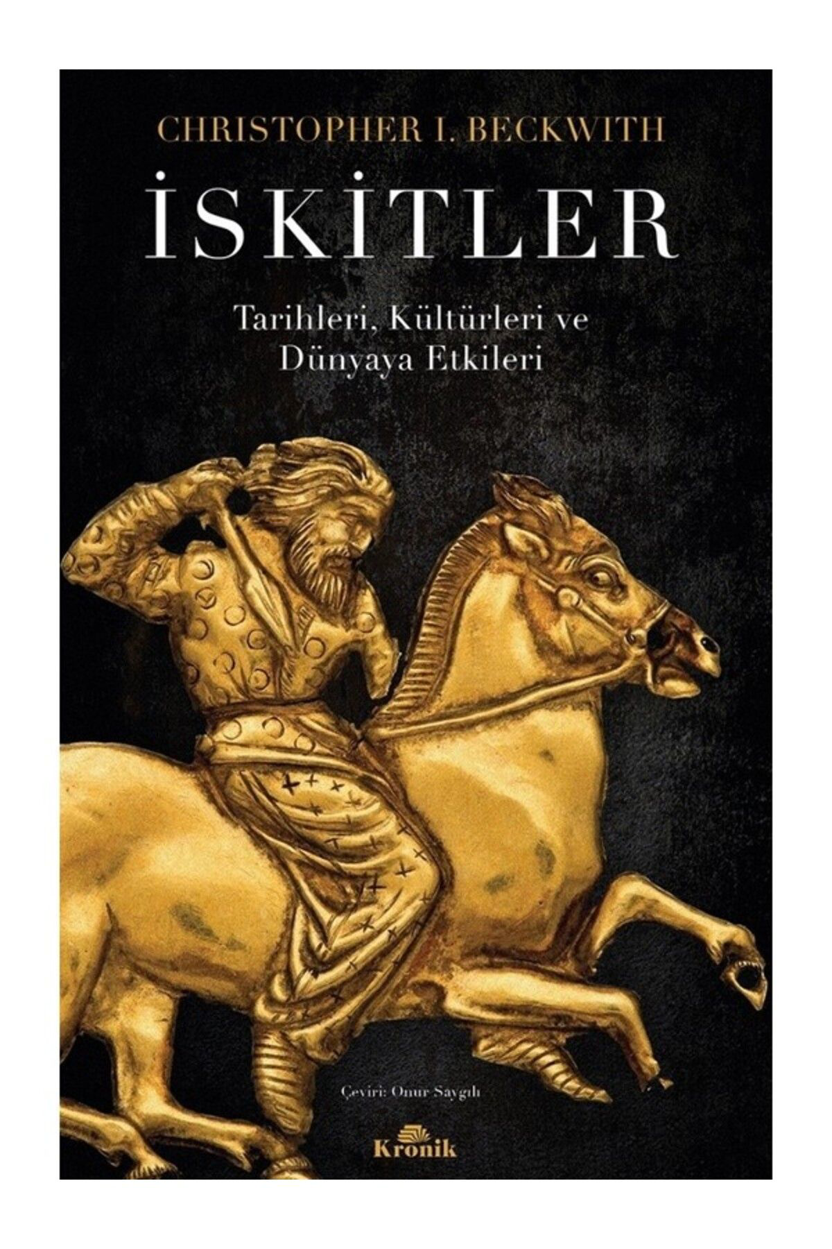Kronik Kitap İskitler Tarihleri, Kültürleri Ve Dünyaya Etkileri / / 9786256774