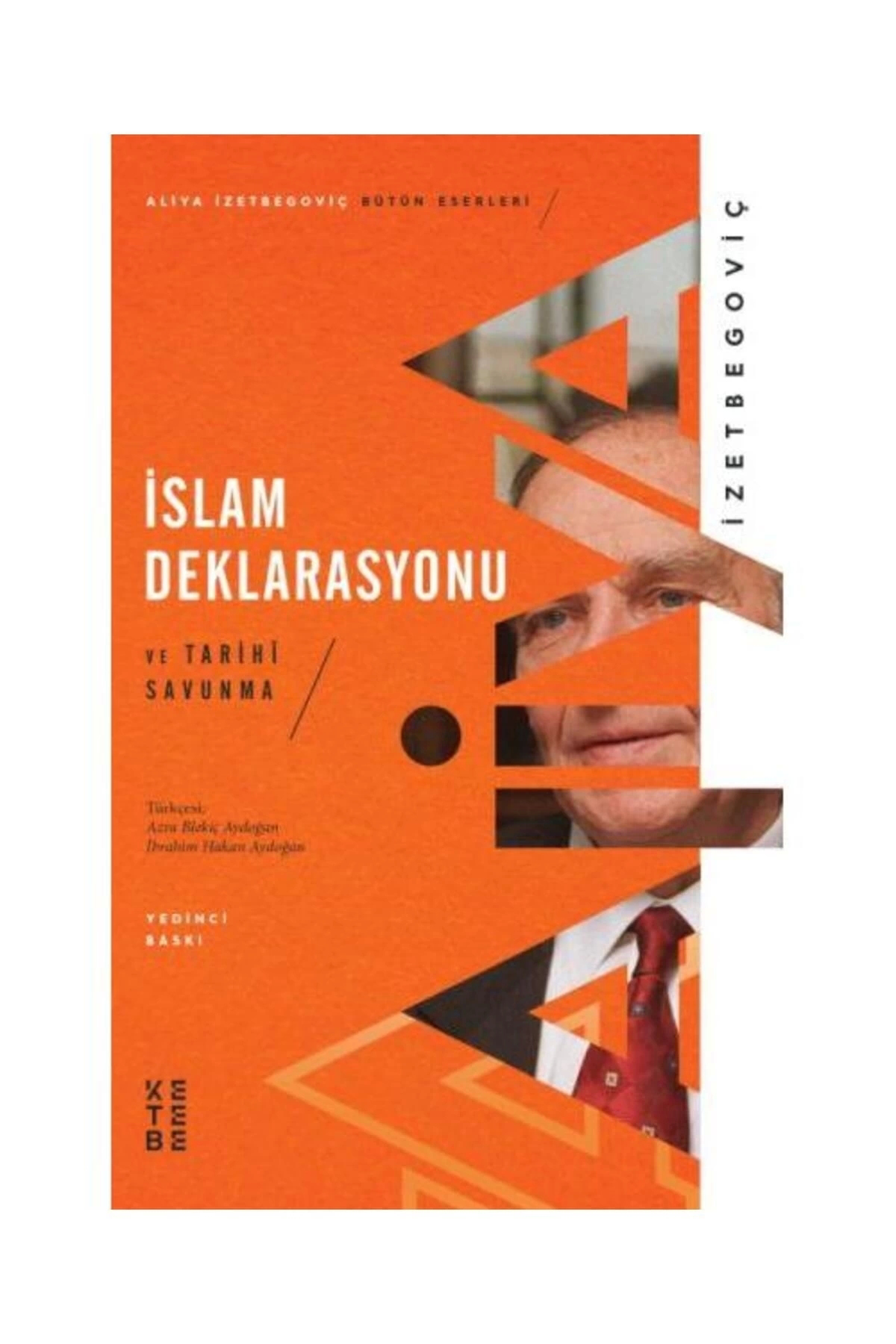 Ketebe Yayinlari İslam Deklarasyonu Ve Tarihi Savunma / / Aliya İzetbegoviç