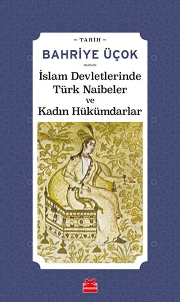 İslam Devletlerinde Türk Naibeler ve Kadın Hükümdarlar Fiyatı, Yorumları ve Özellikleri