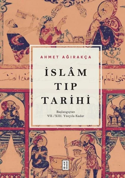 İslam Tıp Tarihi - Başlangıçtan VII/XIII. Yüzyıla Kadar Fiyatı, Yorumları ve Özellikleri