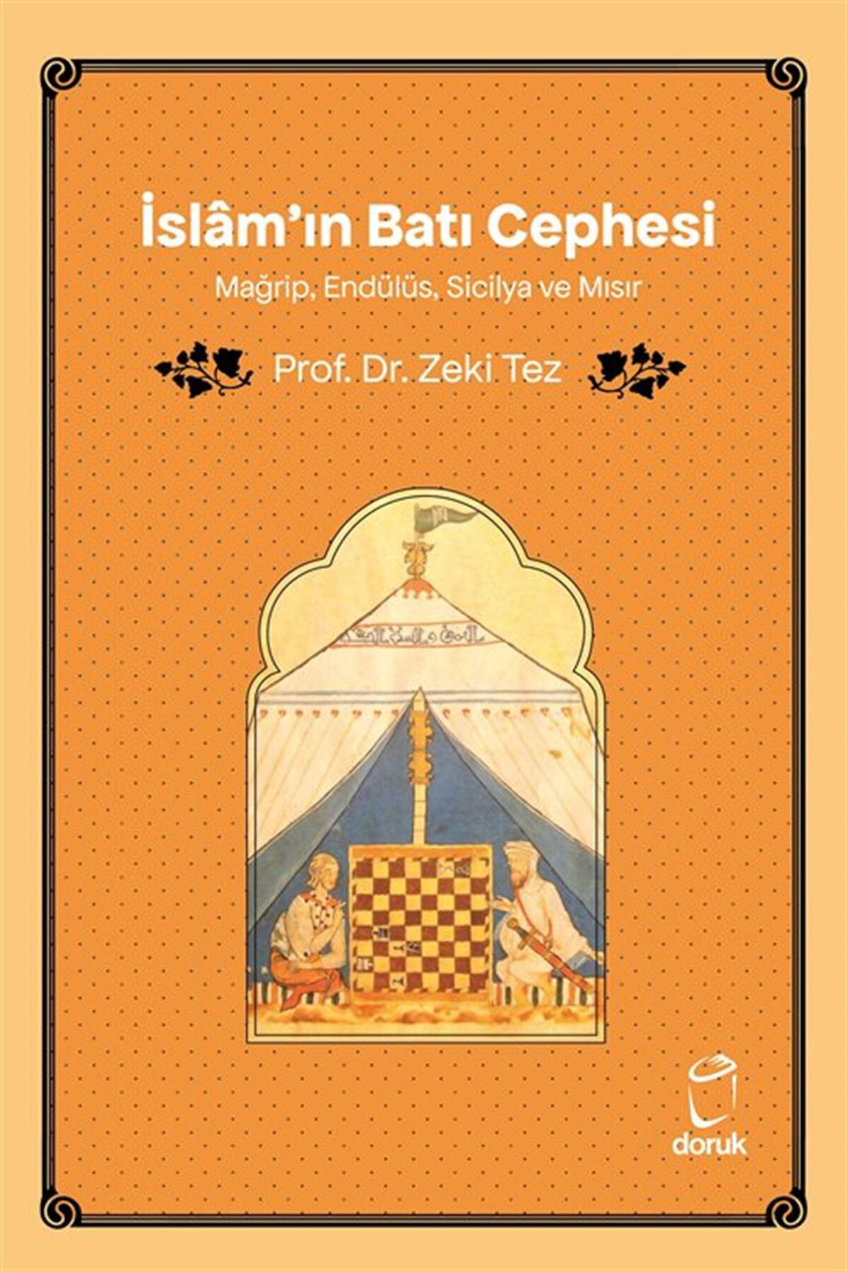 İslam'ın Batı Cephesi & "Mağrip, Endülüs, Sicilya ve Mısır"