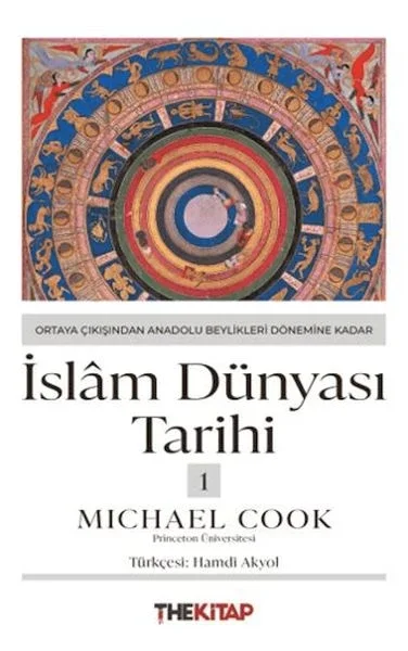 İslâm Dünyası Tarihi 1 - Ortaya Çıkışından Anadolu Beylikleri Dönemine Kadar